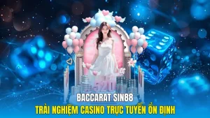 Baccarat Sin88 Trải Nghiệm Casino Trực Tuyến Ổn Định