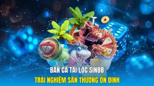 Bắn Cá Tài Lộc Sin88 Trải Nghiệm Săn Thưởng Ổn Định
