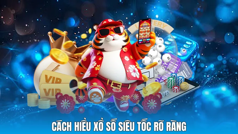 Cách hiểu Xổ số siêu tốc rõ ràng