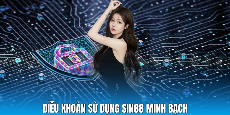 Điều khoản sử dụng Sin88 minh bạch