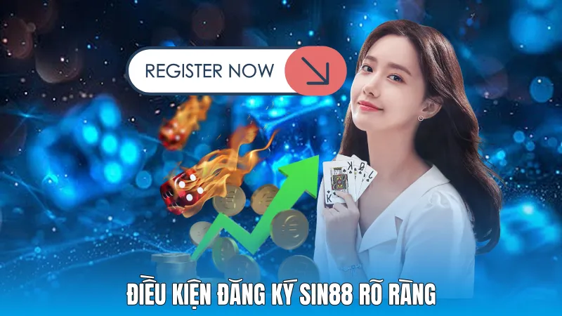 Điều kiện đăng ký sin88 rõ ràng