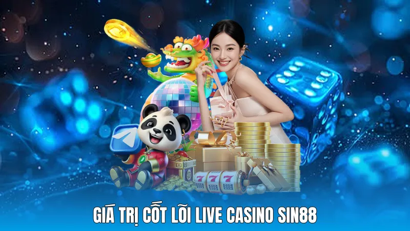 Giá trị cốt lõi live casino sin88