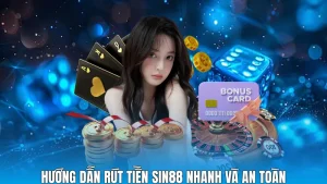 Hướng dẫn rút tiền Sin88 về tài khoản thành công 100%