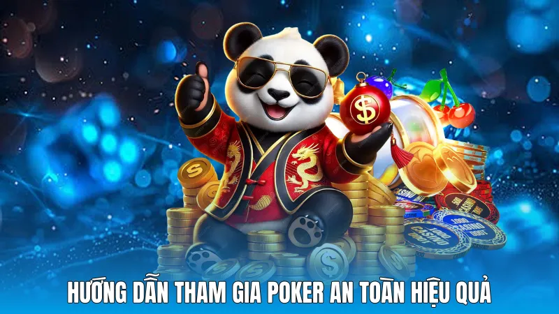 Hướng dẫn tham gia Poker an toàn hiệu quả