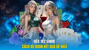 Kèo 1X2 Sin88 - Cách Dự Đoán Kết Quả Dễ Hiểu