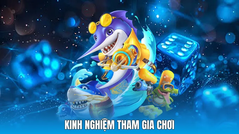 Kinh nghiệm tham gia chơi