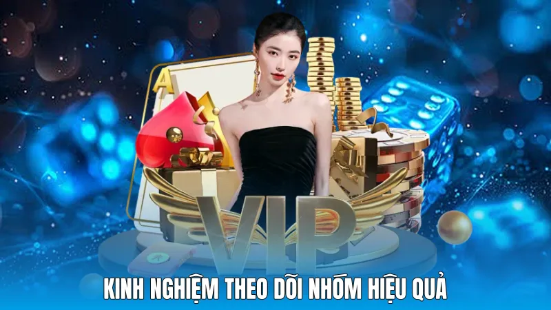 Kinh nghiệm theo dõi nhóm hiệu quả