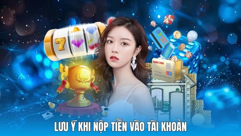 Lưu ý khi nộp tiền vào tài khoản
