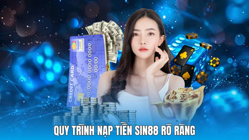 Quy trình nạp tiền sin88 rõ ràng