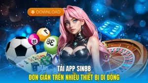 Tải App sin88 Đơn Giản Trên Nhiều Thiết Bị Di Động