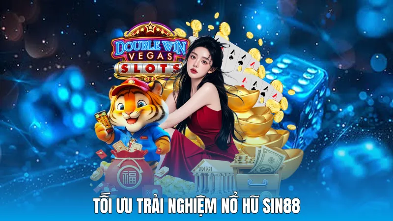 Tối ưu trải nghiệm nổ hũ sin88