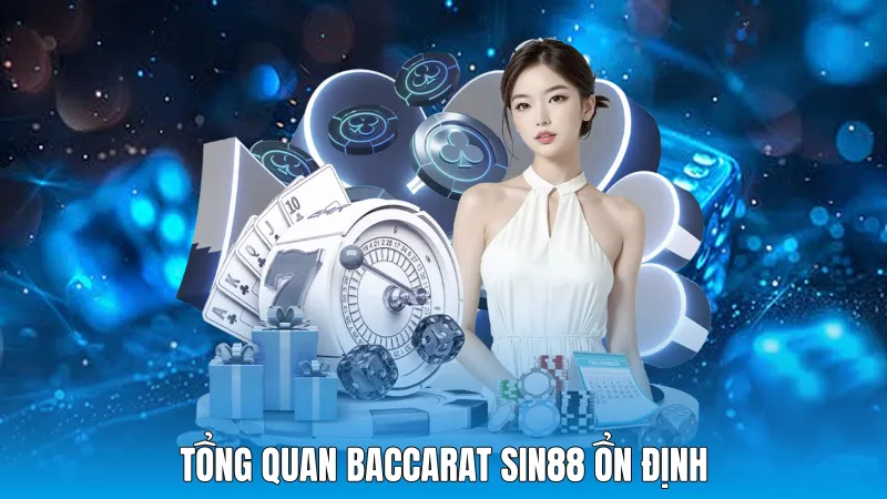 Tổng quan Baccarat Sin88 ổn định