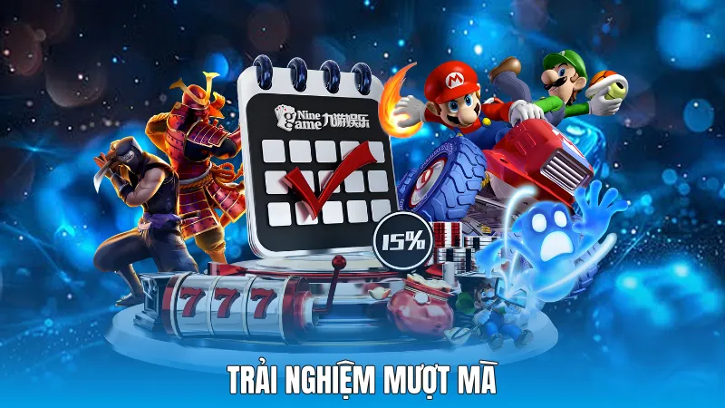 Trải nghiệm mượt mà