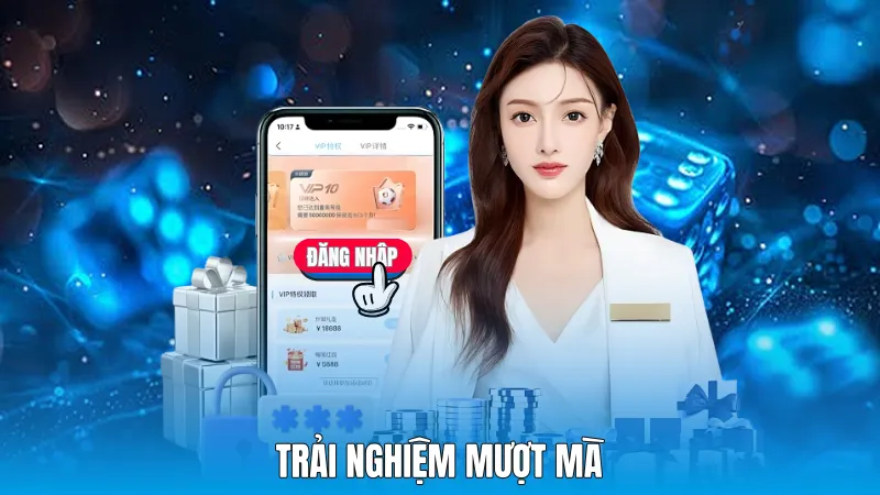 Trải nghiệm mượt mà