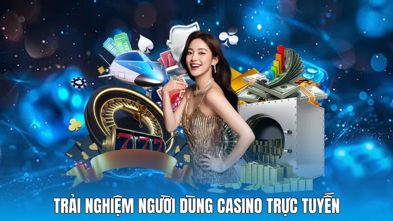Trải nghiệm người dùng casino trực tuyến